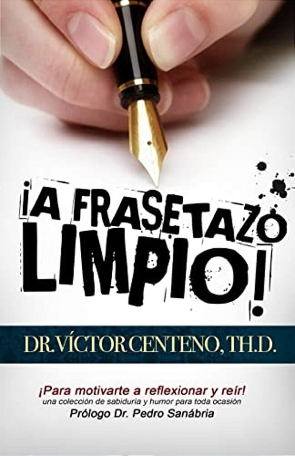 A Frasetazo Limpio: Una Coleccion De Sabiduria Y Humor-..