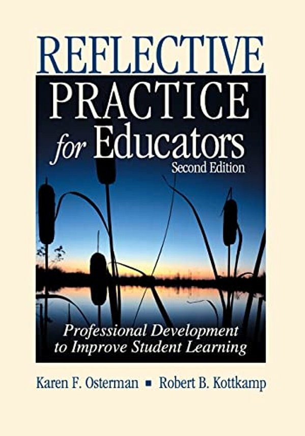 Reflective Practice For Educators: Professional Development To Improve Student Learning-..
