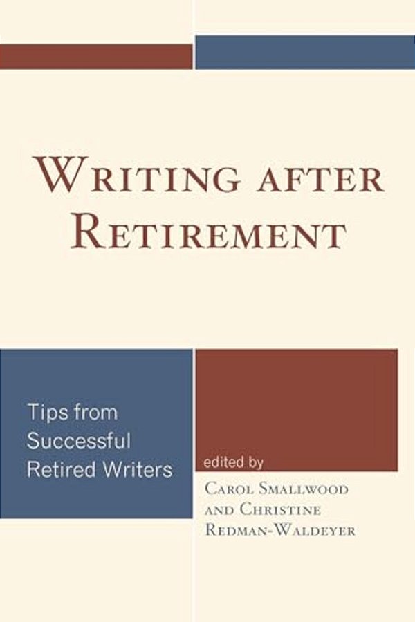 Writing After Retirement: Tips From Successful Retired Writers-..