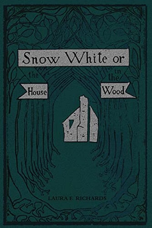 Snow White: Or, The House In The Wood-..
