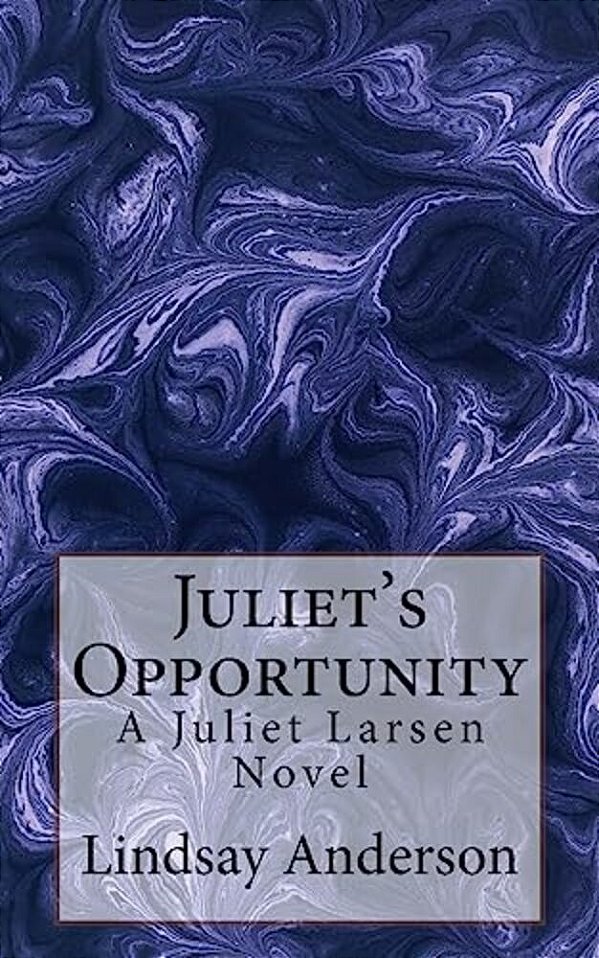 Juliet's Opportunity: A Juliet Larsen Novel-..
