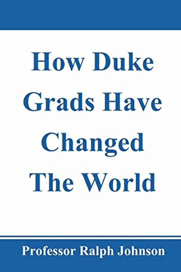 How Duke Grads Have Changed The World-..