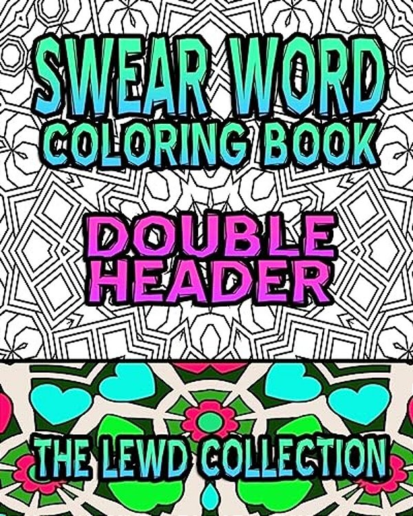 Swear Word Coloring Book: The Lewd Collection (Double Header)-..