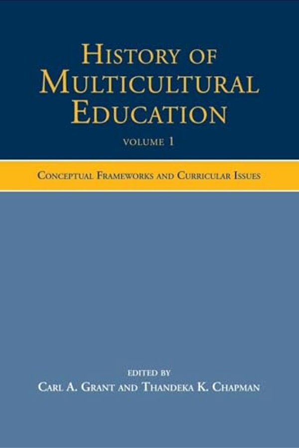 History Of Multicultural Education: Conceptual Frameworks And Curricular Issues-..