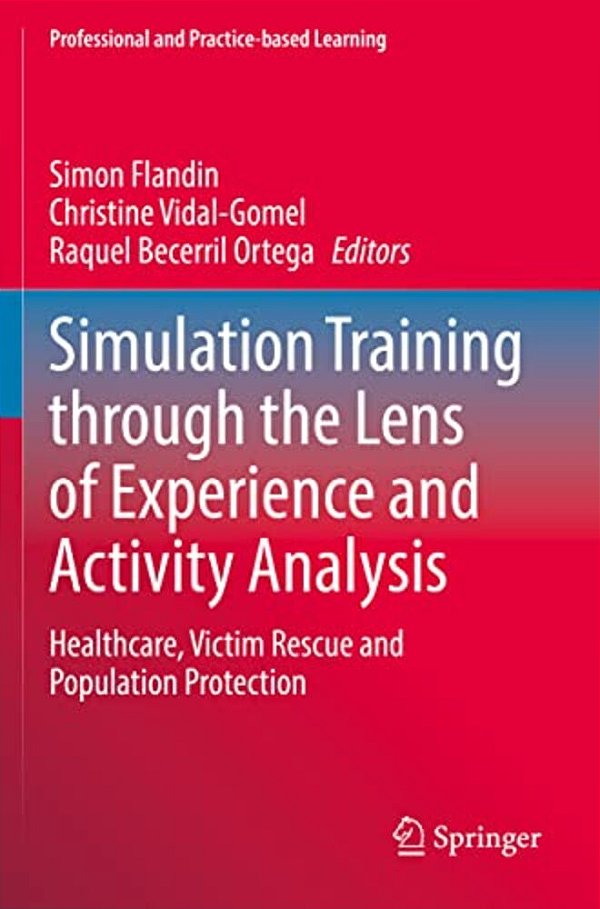 Simulation Training Through The Lens Of Experience And Activity Analysis: Healthcare, Victim Rescue And Population Protection-..