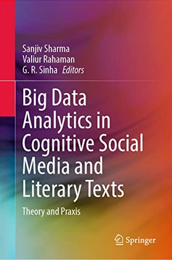Big Data Analytics In Cognitive Social Media And Literary Texts: Theory And Praxis-..