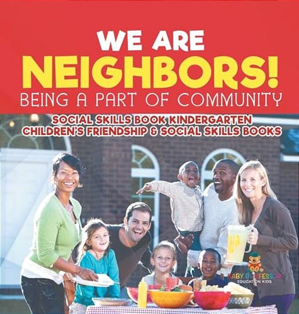 We Are Neighbors! Being A Part Of Community - Social Skills Book Kindergarten Children's Friendship & Social Skills Books-..