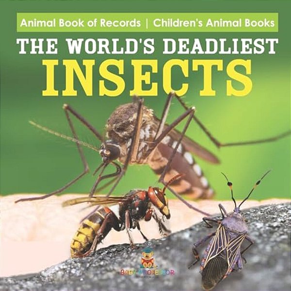 The World's Deadliest Insects - Animal Book Of Records Children's Animal Books-..