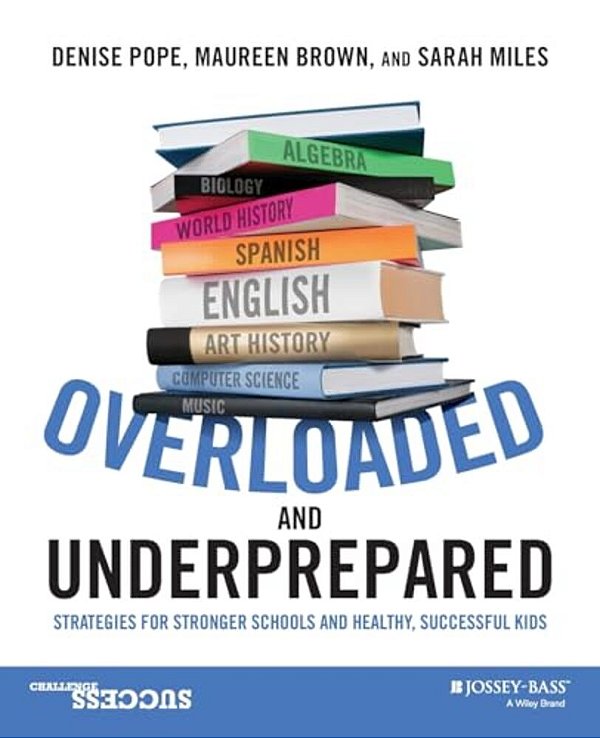 Overloaded And Underprepared: Strategies For Stronger Schools And Healthy, Successful Kids-..