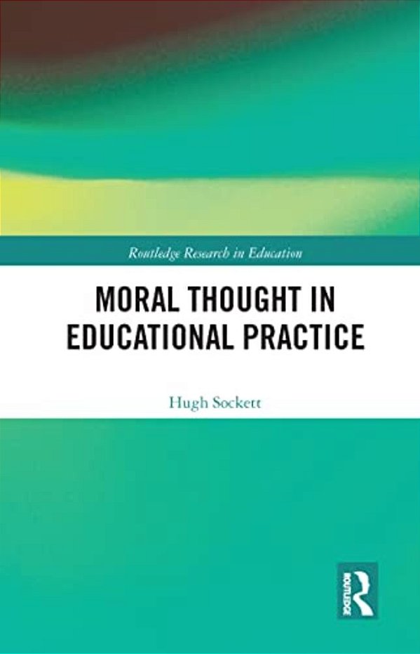 Moral Thought In Educational Practice-..
