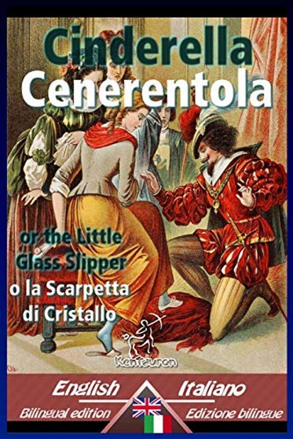 Cinderella - Cenerentola: Bilingual Parallel Text - Bilingue Con Testo A Fronte: English-Italian/Inglese-Italiano-..