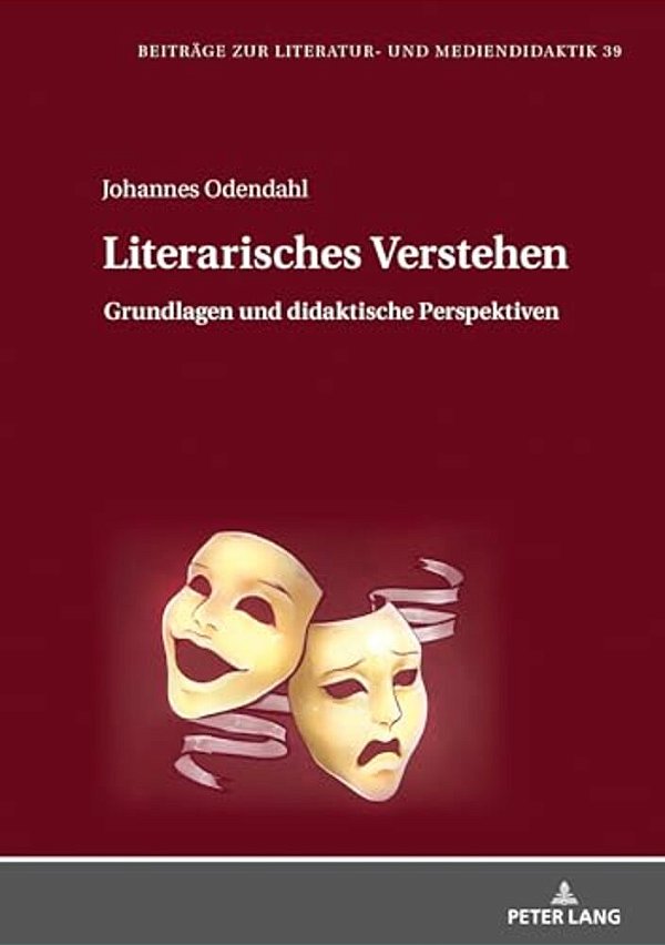 Literarisches Verstehen: Grundlagen Und Didaktische Perspektiven-..