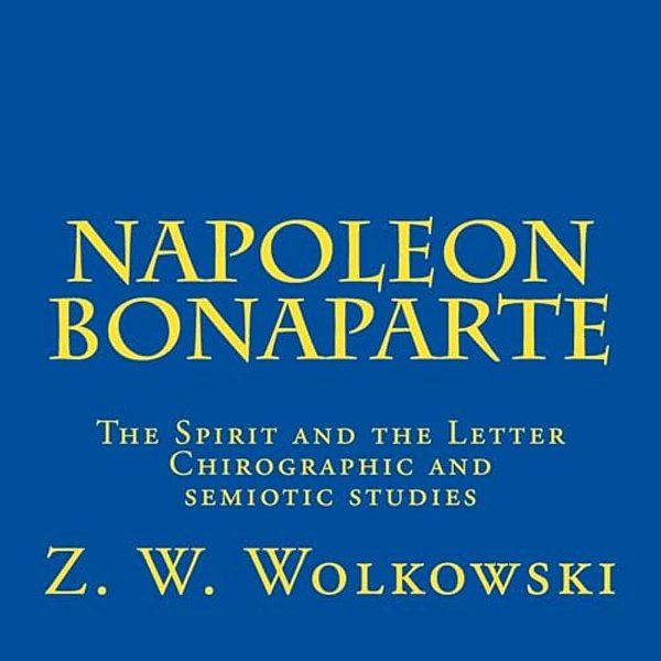 Napoleon Bonaparte: The Spirit And The Letter - Chirographic And Semiotic Studies-..