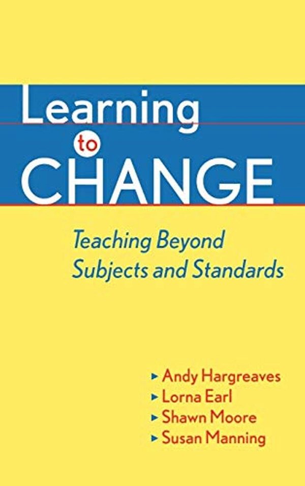 Learning To Change: Teaching Beyond Subjects And Standards-..
