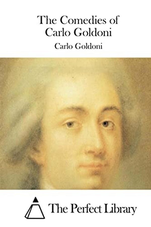 The Comedies Of Carlo Goldoni-..