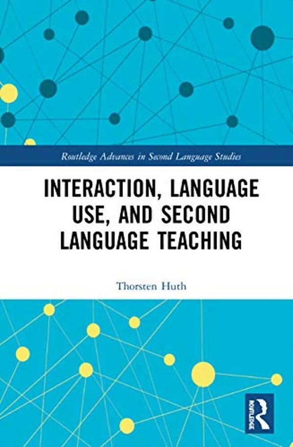 Interaction, Language Use, And Second Language Teaching-..