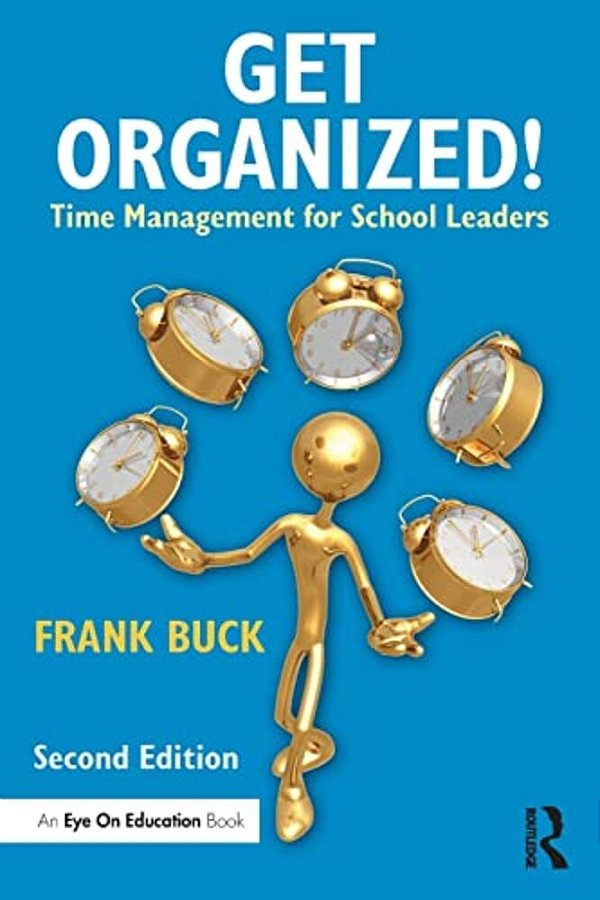 Get Organized!: Time Management For School Leaders-..