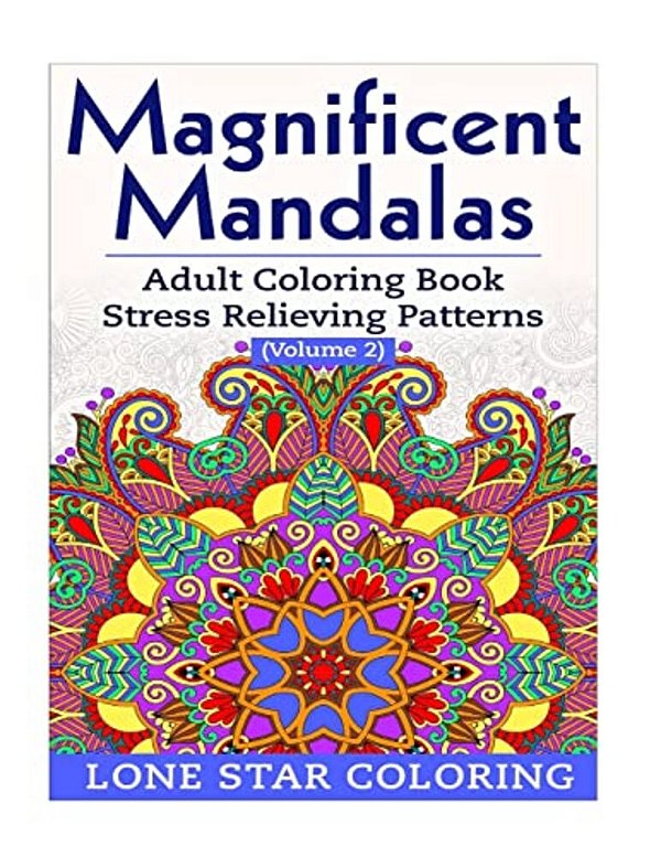 Magnificent Mandalas: Adult Coloring Book Stress Relieving Patterns Volume 2-..