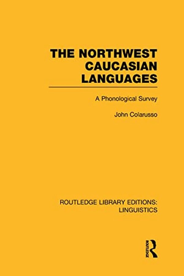 The Northwest Caucasian Languages: A Phonological Survey-..