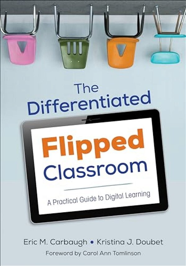 The Differentiated Flipped Classroom: A Practical Guide To Digital Learning-..