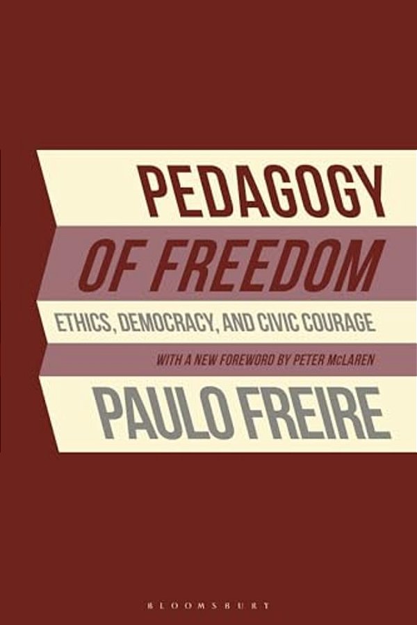 Pedagogy Of Freedom: Ethics, Democracy, And Civic Courage-..
