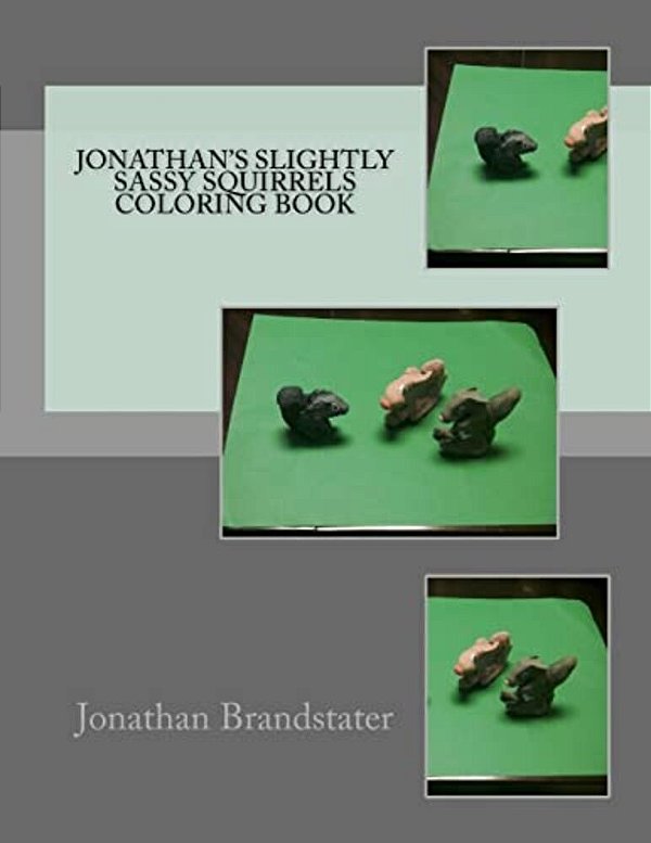 Jonathan's Slightly Sassy Squirrels Coloring Book-..