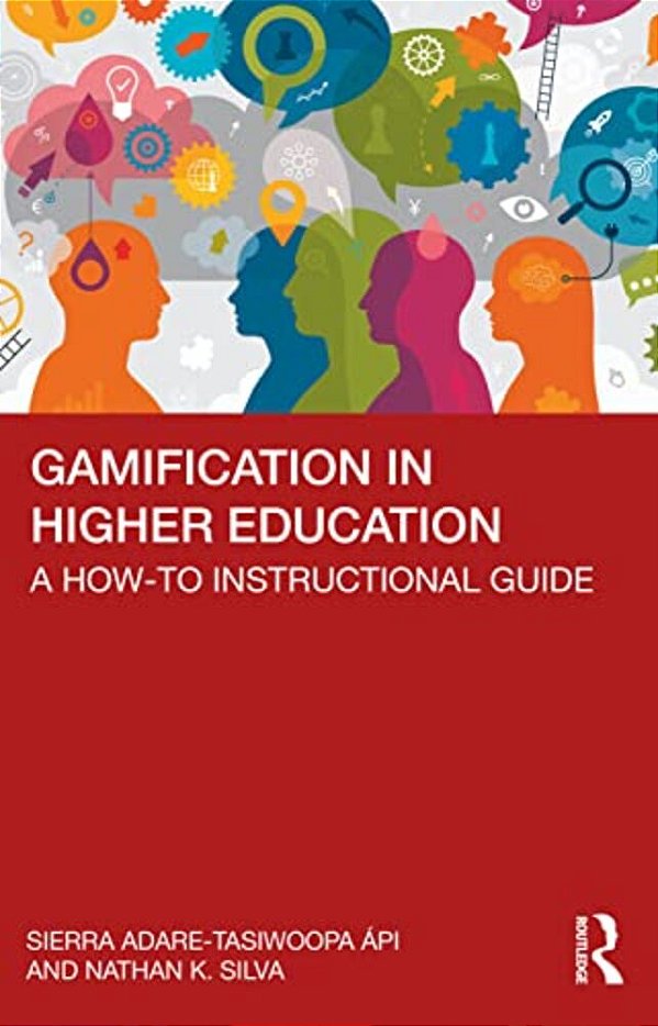 Gamification In Higher Education: A How-To Instructional Guide-..