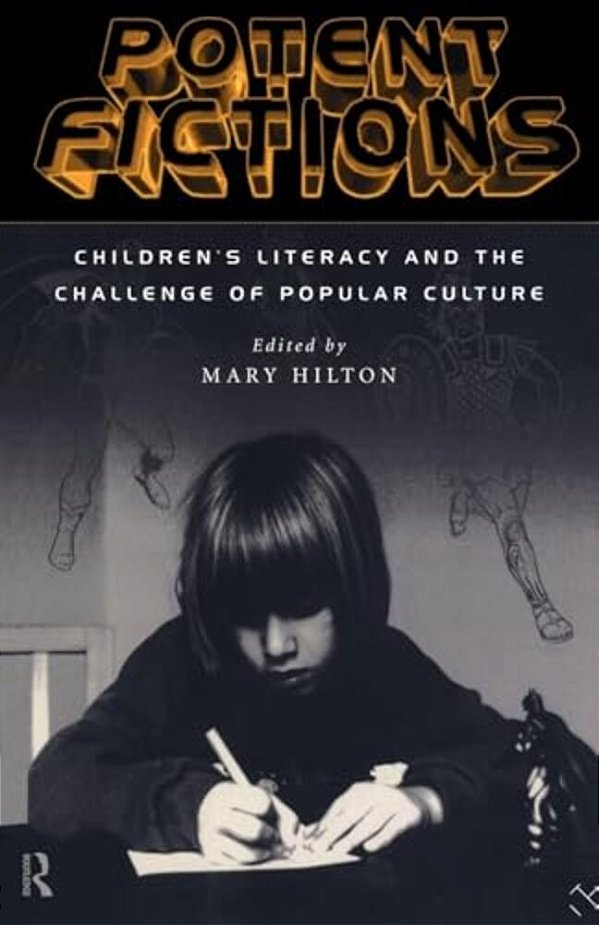 Potent Fictions: Children's Literacy And The Challenge Of Popular Culture-..