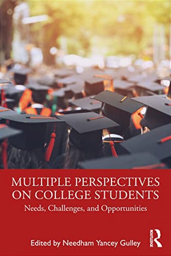 Multiple Perspectives On College Students: Needs, Challenges, And Opportunities-..