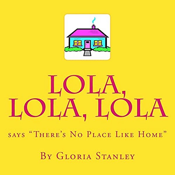 Lola, Lola, Lola Says "There's No Place Like Home"-..
