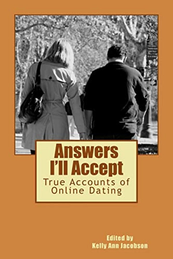Answers I'Ll Accept: True Accounts Of Online Dating-..
