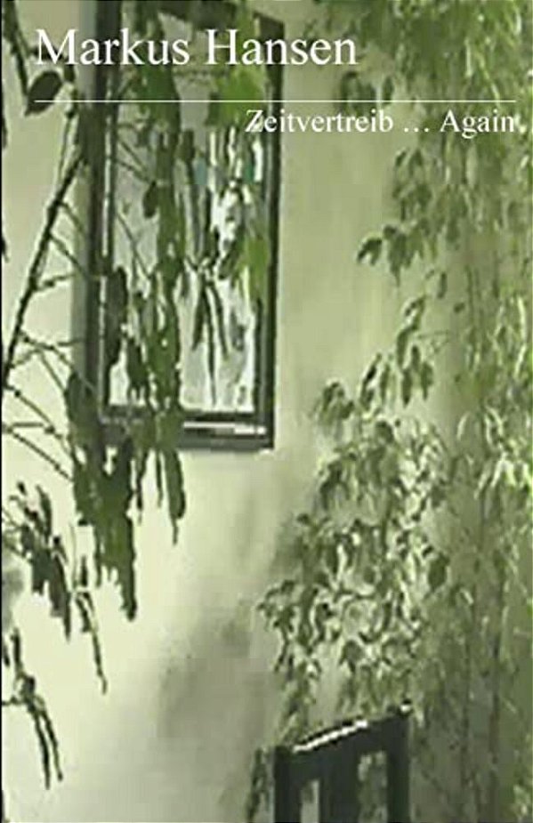 Zeitvertreib... Again-..