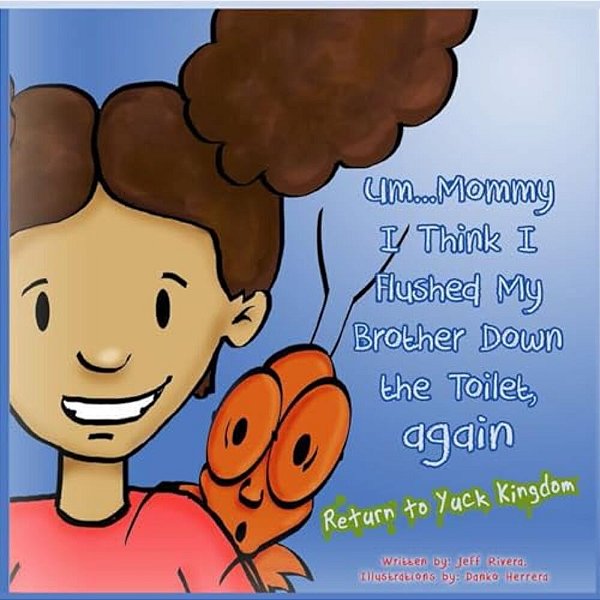 Um... Mommy, I Think I Flushed My Brother Down The Toilet (Again): Return To Yuck Kingdom-..