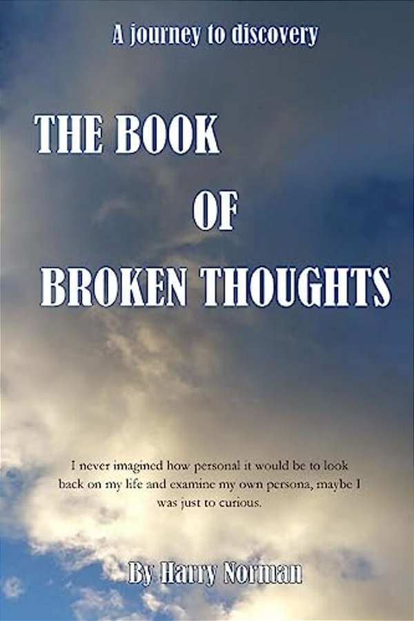 The Book Of Broken Thoughts: A Journey To Discovery-..