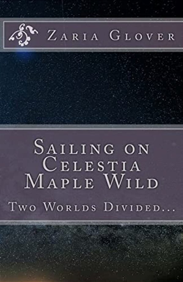 Sailing On Celestia Maple Wild: Two Worlds Divided... -..