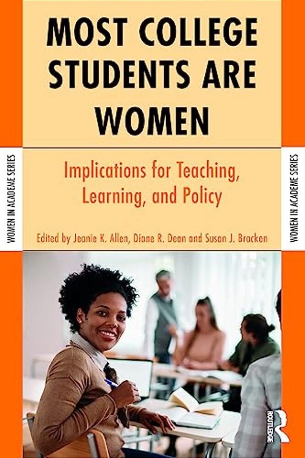 Most College Students Are Women: Implications For Teaching, Learning, And Policy-..