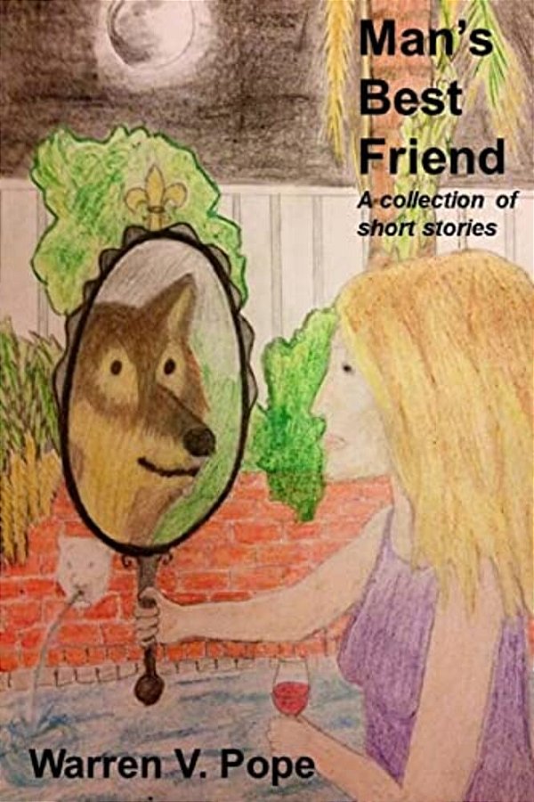 Man's Best Friend: A Collection Of Short Stories-..