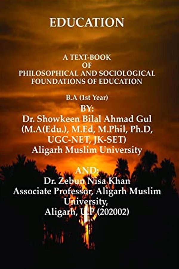 A Text-Book Of Philosophical And Sociological Foundations Of Education: Education-..