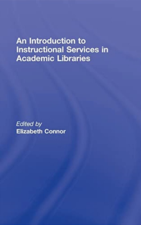 An Introduction To Instructional Services In Academic Libraries-..