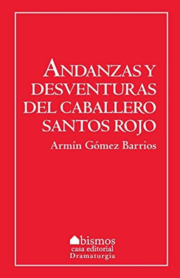 Andanzas Y Desventuras De Santos Rojos-..