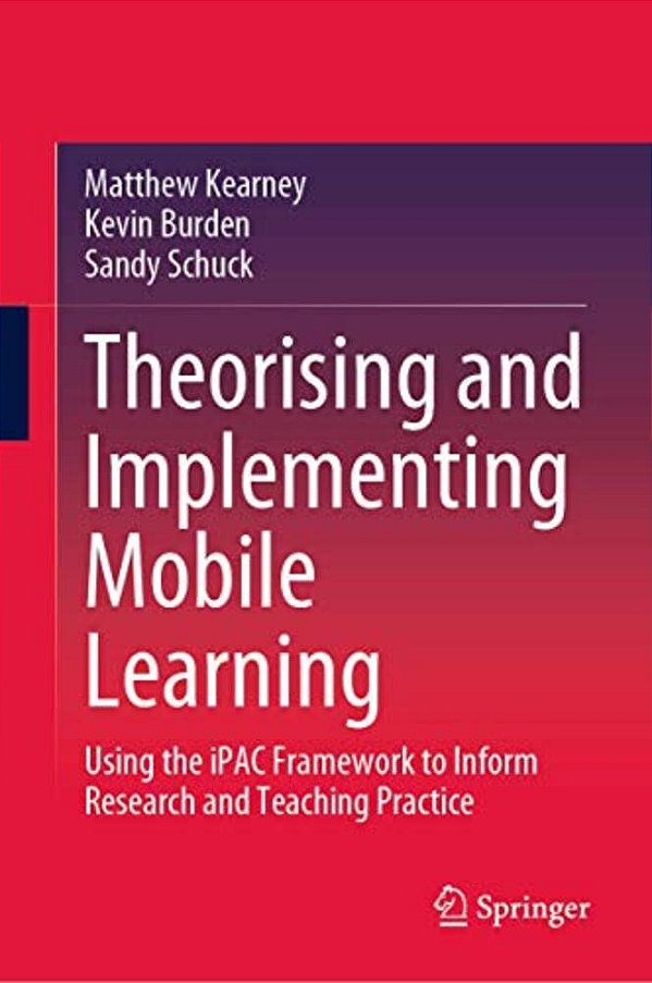 Theorising And Implementing Mobile Learning: Using The Ipac Framework To Inform Research And Teaching Practice-..