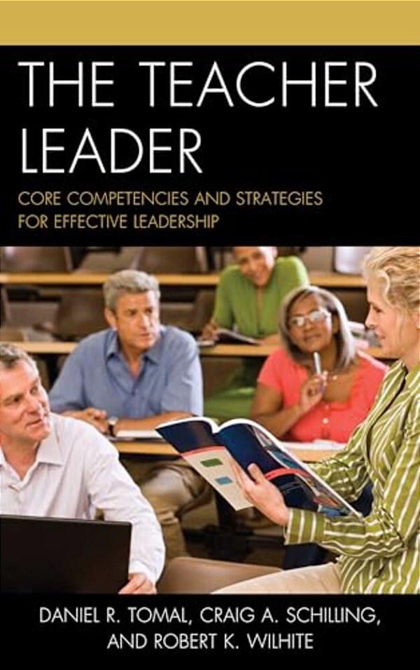 Teacher Leader: Core Competencies And Strategies For Effective Leadership-..