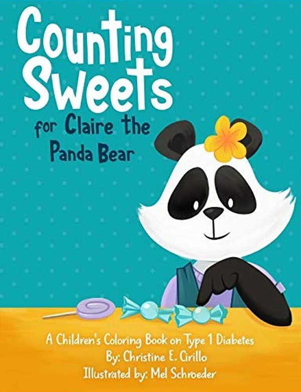 Counting Sweets For Claire The Panda Bear: A Children's Coloring Book On Type 1 Diabetes-..