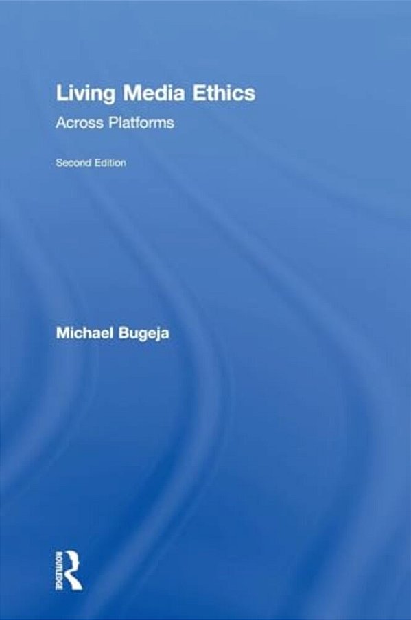 Living Media Ethics: Across Platforms-..