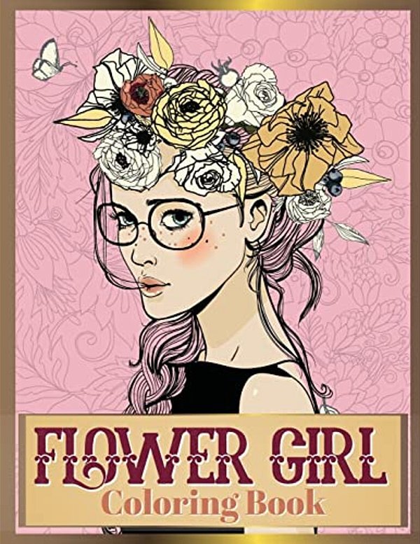 Flower Girl Coloring Book: Beautiful Floral & Girl Hairstyles Designs For Relaxation, Stress Relieving And Inspiration (Girl Coloring Book)-..