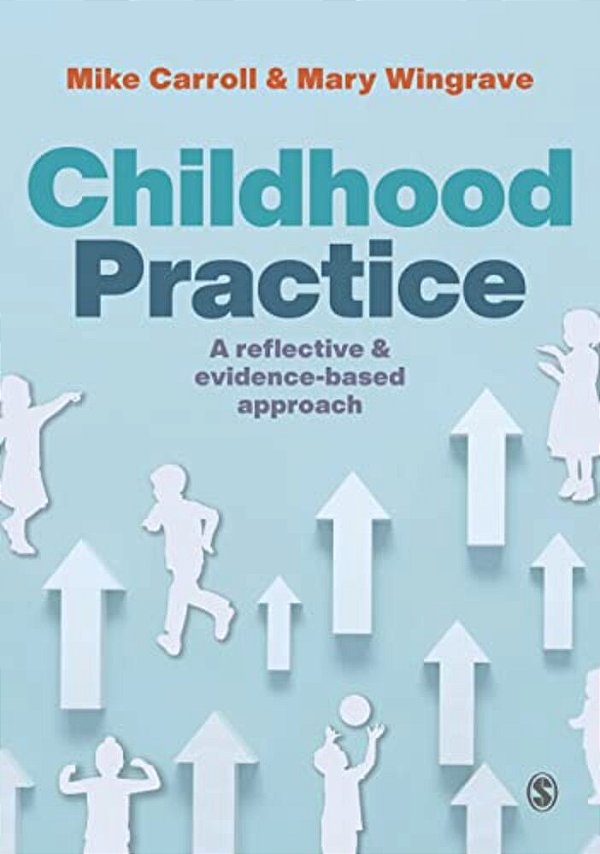 Childhood Practice: A Reflective And Evidence-Based Approach-..