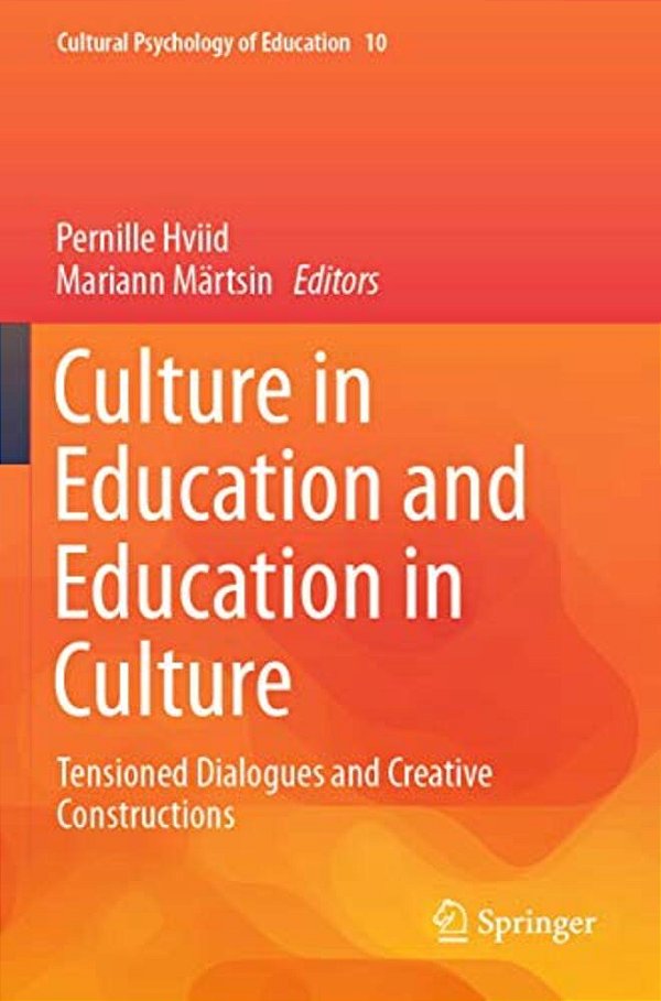 Culture In Education And Education In Culture: Tensioned Dialogues And Creative Constructions-..