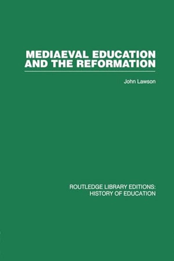 Mediaeval Education And The Reformation-..