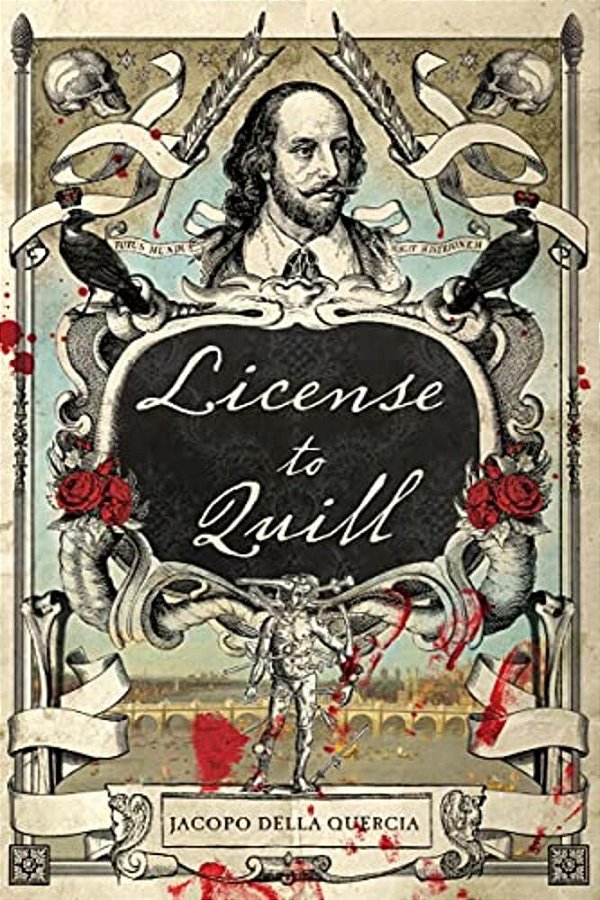 License To Quill: A Novel Of Shakespeare & Marlowe-..