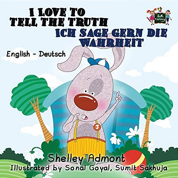 I Love To Tell The Truth Ich Sage Gern Die Wahrheit: English German Bilingual Edition-..
